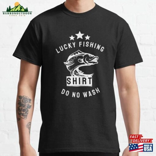 Lucky Fishing Shirt Do No Wash Lovers Classic T-Shirt