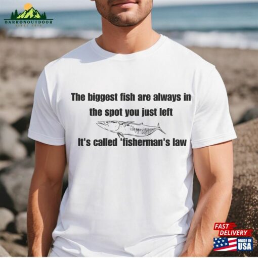 Mens Fishing T-Shirt The Biggest Fish Are Always In Spot You Just Left Its Called Fishermans Law Dad Gifts Classic