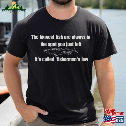 Mens Fishing T-Shirt The Biggest Fish Are Always In Spot You Just Left Its Called Fishermans Law Dad Gifts Classic