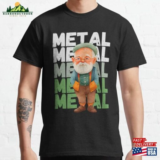 Metal Dad Old Man Still Classic T-Shirt Sweatshirt