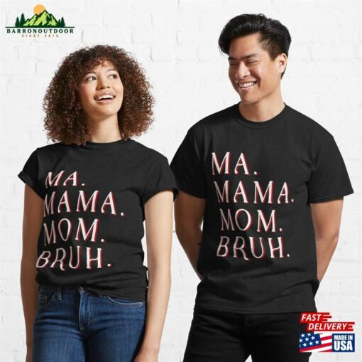 Mother’S D Ay Shirt Ma Mama Mom Bruh Mother Mommy Sarcastic Funny Day Essential T-Shirt Unisex