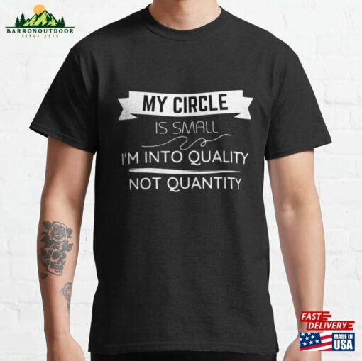 My Circle Is Small Classic T-Shirt Sweatshirt