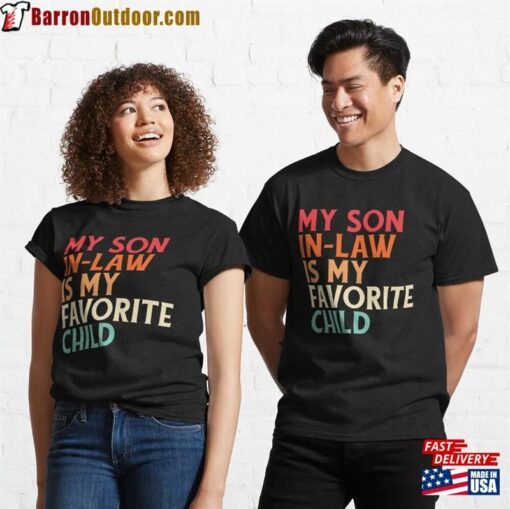 My Son In Law Is Favorite Child Classic T-Shirt Hoodie Sweatshirt