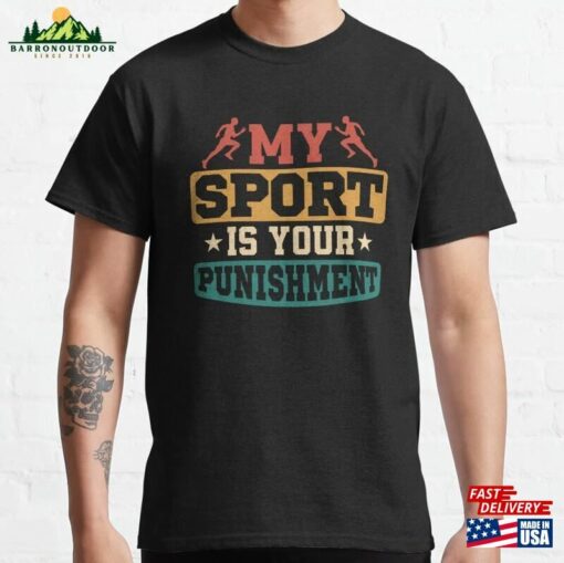 My Sport Is Your Punishment Running Marathon Trail Classic T-Shirt Unisex