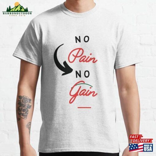 No Pain Gain Classic T-Shirt Sweatshirt Unisex