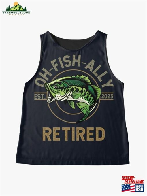 Oh Fish Ally Retired Fishing Retirement 2023 T-Shirt Unisex