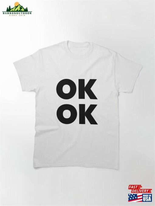 Ok Black Text Classic T-Shirt Sweatshirt