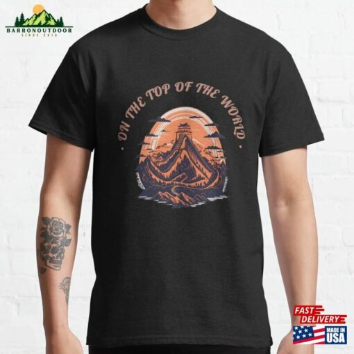 On The Top Of World Classic T-Shirt Hoodie Unisex