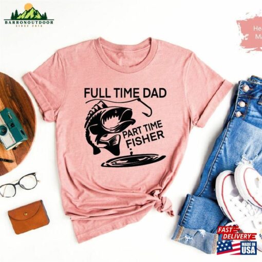 Part Time Fisher Shirt Fishing Dad Fathers Day Sweatshirt Unisex