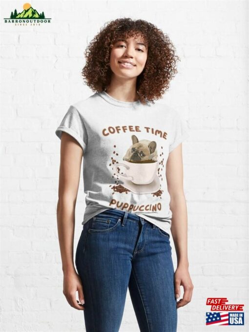 Puppuccino Coffee Time Classic T-Shirt Sweatshirt