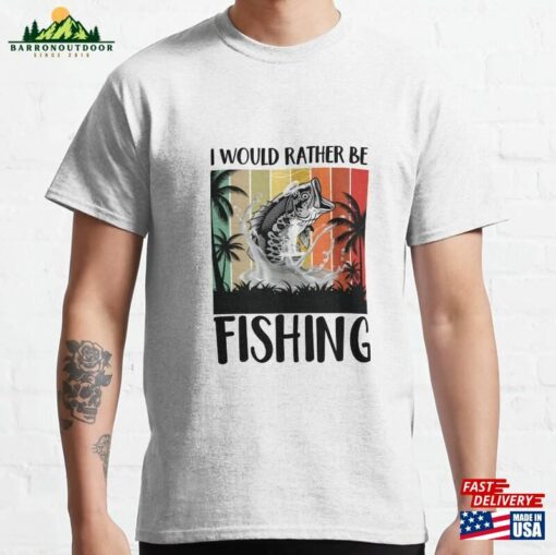 Rather Be Fishing Classic T-Shirt