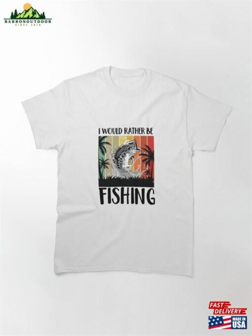 Rather Be Fishing Classic T-Shirt