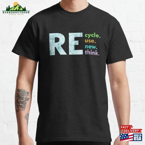 Recycle Reuse Renew Rethink Earth Day Environmental Activism Classic T-Shirt Hoodie