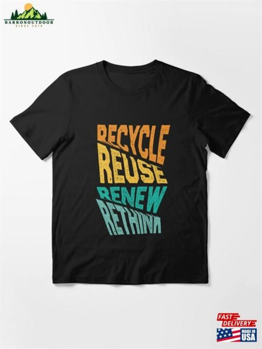 Recycle Reuse Renew Rethink Essential T-Shirt Sweatshirt Hoodie