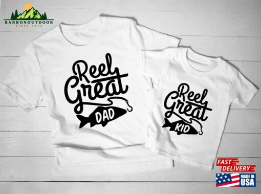 Reel Great Dad Fishing Matching Family Shirts And Son Tees Fathers Day T-Shirt Unisex