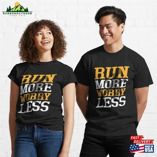 Run More Worry Less Marathon Trail Running Classic T-Shirt