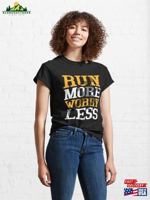 Run More Worry Less Marathon Trail Running Classic T-Shirt