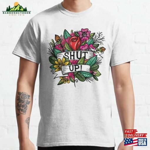 Shut Up Tattoo Classic T-Shirt Hoodie