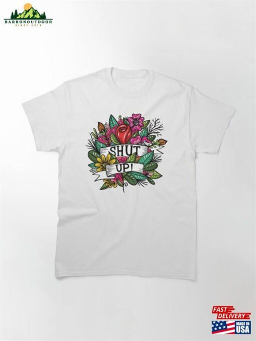 Shut Up Tattoo Classic T-Shirt Hoodie