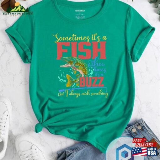 Sometimes Its A Fish Other Times Fishing Shirt Fisherman T-Shirt Classic Hoodie