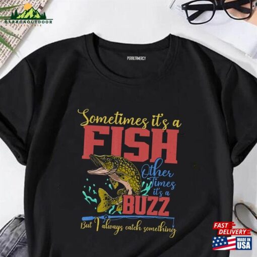 Sometimes Its A Fish Other Times Fishing Shirt Fisherman T-Shirt Classic Hoodie