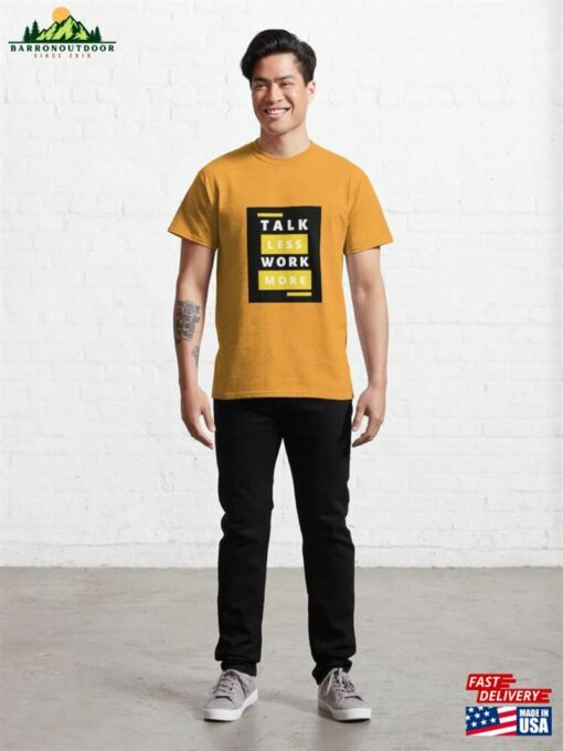 Talk Less Work More Text Design Classic T-Shirt Unisex