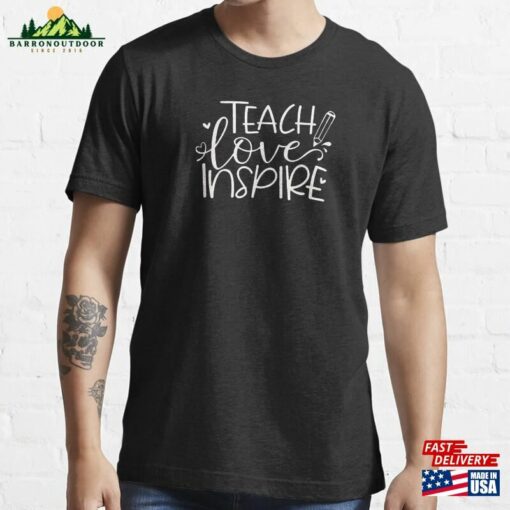 Teach Love Inspire Shirt Classic Unisex