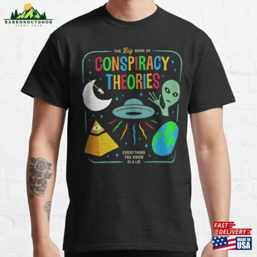 The Big Book Of Conspiracy Theories Everything You Know Is A Lie Classic T-Shirt Hoodie