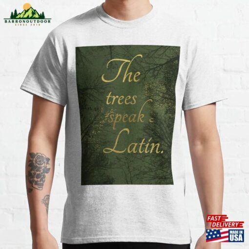 The Trees Speak Latin Classic T-Shirt Sweatshirt