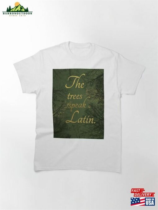 The Trees Speak Latin Classic T-Shirt Sweatshirt