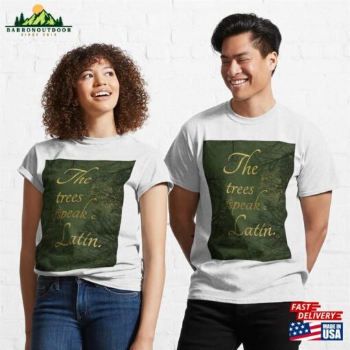 The Trees Speak Latin Classic T-Shirt Sweatshirt