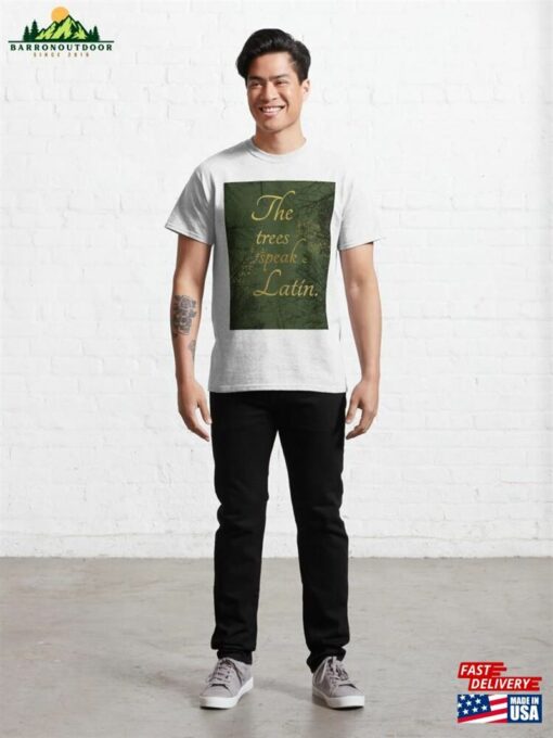 The Trees Speak Latin Classic T-Shirt Sweatshirt