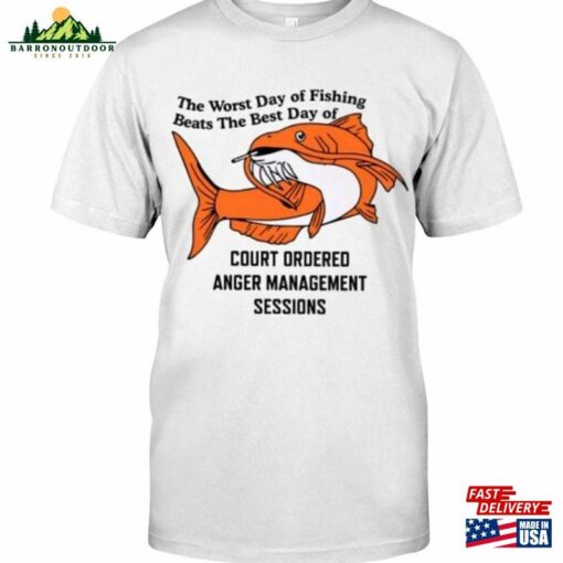 The Worst Day Of Fishing Court Ordered Anger Management Sessions Classic Unisex