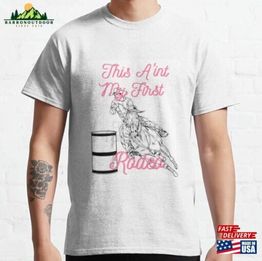 This Aint My First Rodeo Classic T-Shirt Unisex