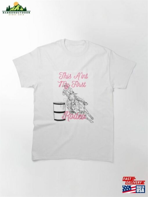 This Aint My First Rodeo Classic T-Shirt Unisex