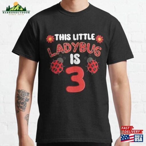 This Little Lady Is 3 Ladybug Birthday Ladybeetle Party Classic T-Shirt Unisex Hoodie