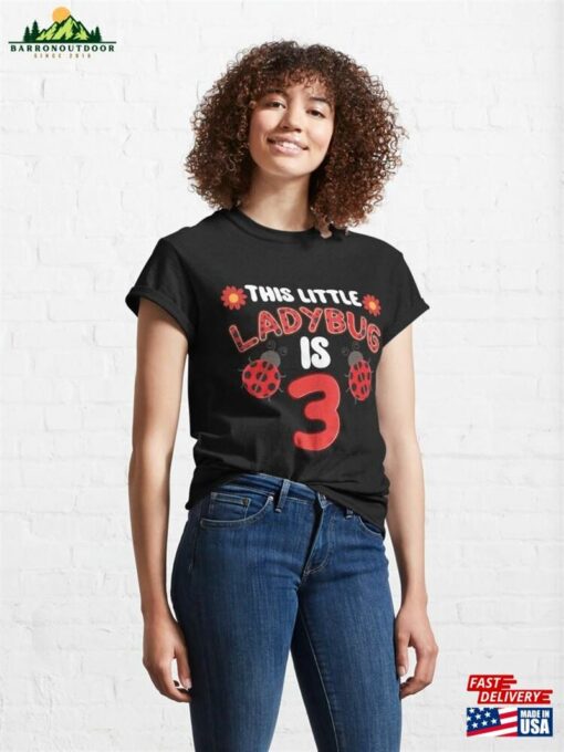 This Little Lady Is 3 Ladybug Birthday Ladybeetle Party Classic T-Shirt Unisex Hoodie