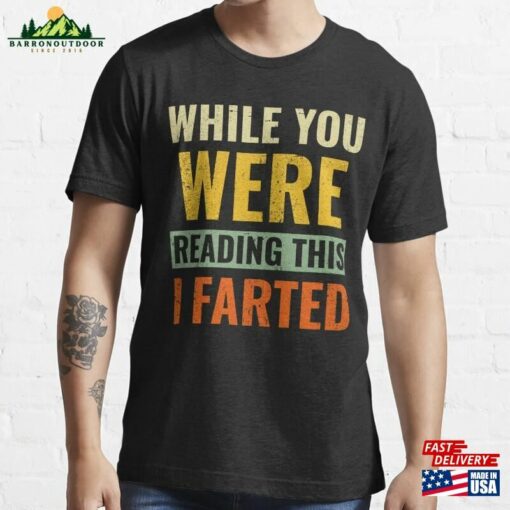 While You Were Reading This I Farted Essential T-Shirt Unisex