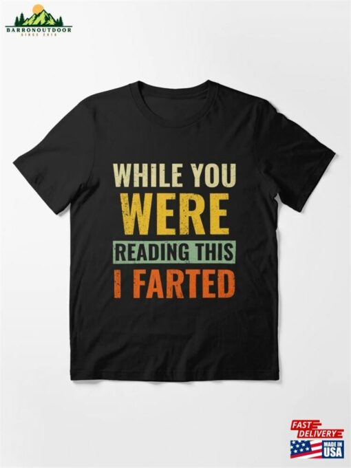 While You Were Reading This I Farted Essential T-Shirt Unisex