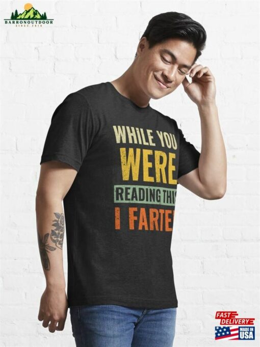 While You Were Reading This I Farted Essential T-Shirt Unisex