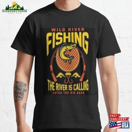 Wild River Fishing The Is Calling Catch_Yythk Classic T-Shirt Unisex