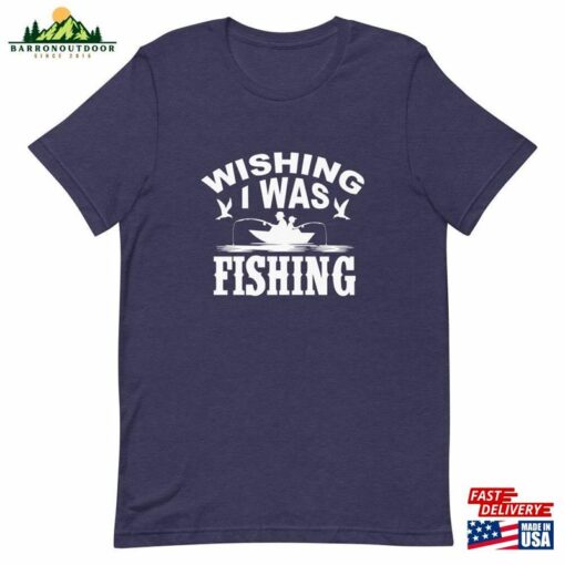 Wishing I Was Fishing Unisex T-Shirt Shirt Fish On Classic