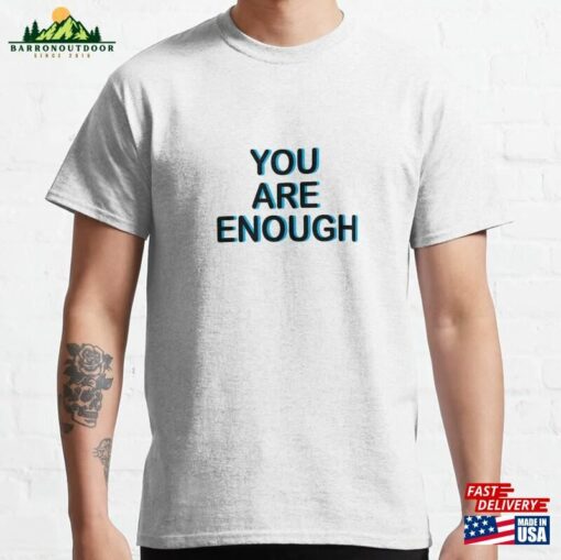 You Are Enough Classic T-Shirt Unisex Hoodie