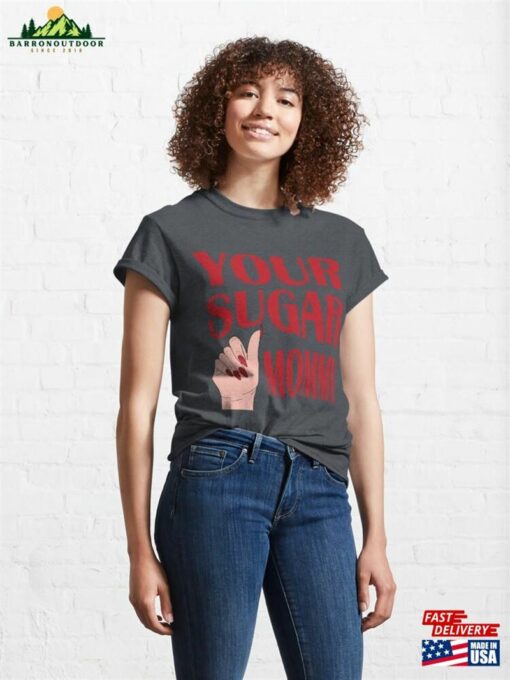 Your Sugar Mommy Classic T-Shirt Unisex