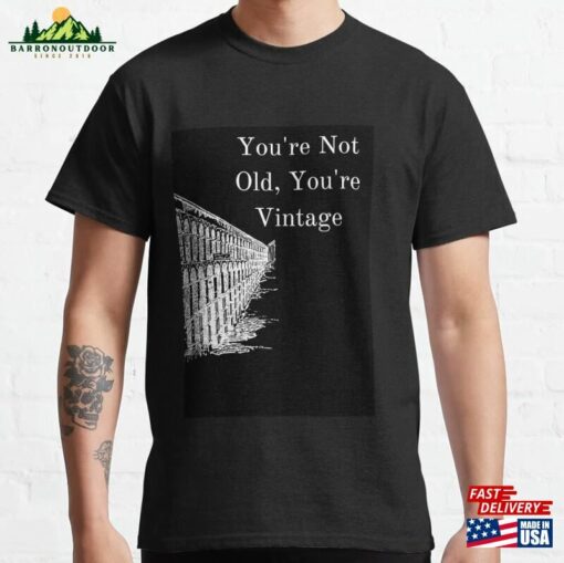 You’re Not Old Vintage Classic T-Shirt Unisex Sweatshirt