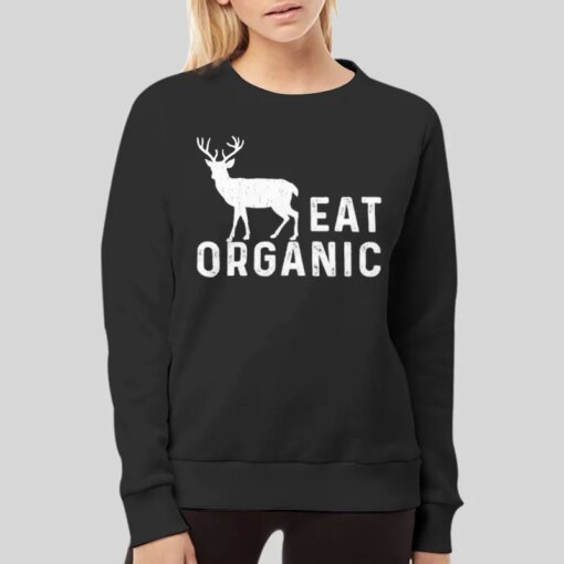 Eat Organic Deer Organic Elk Shirt