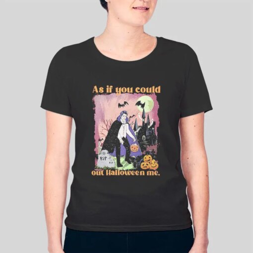 Edward Halloween Me As If You Could Out Shirt