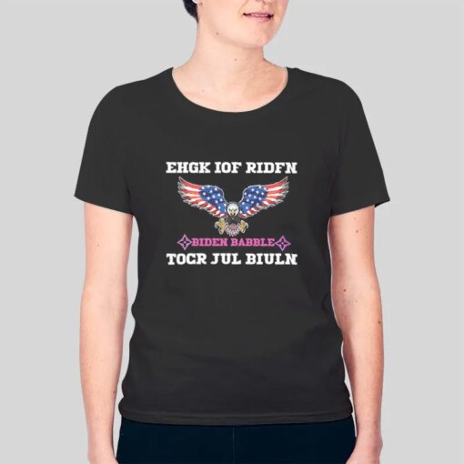 Ehgk Iof Ridfn Tocr Jul Biuln Biden Babble Ehgk Shirt