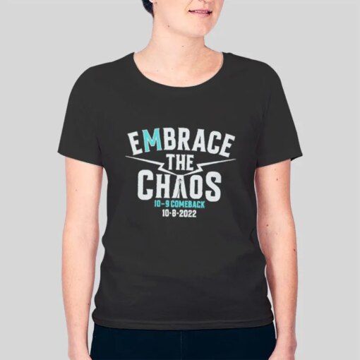 Embrace The Chaos Mariners Comback 2022 Shirt