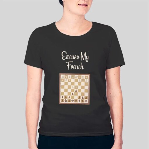 Excuse My French Defense Chess Humor Shirt